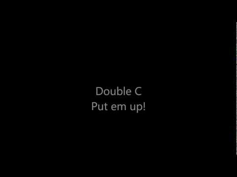 Double C Put em up!