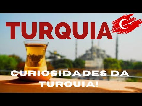 Curiosidades da Turquia!