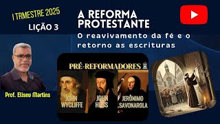 LIÇÃO 3  A Reforma Protestante -  O Reavivamento da fé e o Retorno às Escrituras