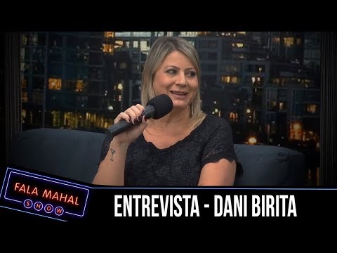 DANI BIRITA - ENTREVISTA - (FALA MAHAL)