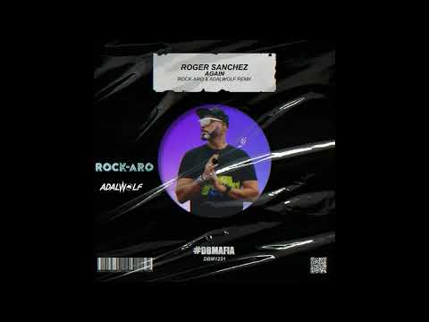 Roger Sanchez - Again (ROCK-ARO Bootleg) Adalwolf Prod