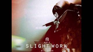 Slight Work - CLEAN - Wale Ft. Big Sean