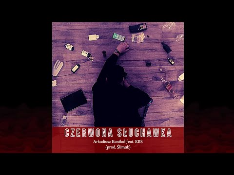 Arkadiusz Kanibal (feat. KBS) (prod. Ślimak) - Czerwona Słuchawka