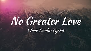 No Greater Love - Chris Tomlin Lyrics