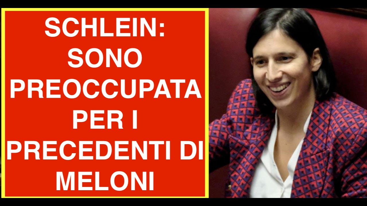 SCHLEIN: SONO PREOCCUPATA PER I PRECEDENTI DI MELONI