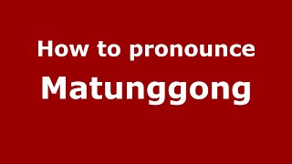 How to pronounce Matunggong
