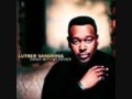 LUTHER VANDROSS If I Didn't Know Better