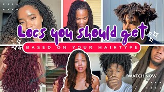 Locs you should get based on YOUR hair type ✅