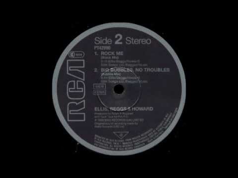 ELLIS, BEGGS & HOWARD - Big Bubbles, No Troubles (Bubble Mix) HQ