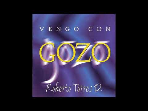 Roberto Torres - Vengo Con Gozo (Completo) (2000)