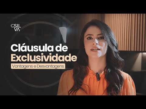 CLÁUSULA DE EXCLUSIVIDADE: VANTAGENS E DESVANTAGENS