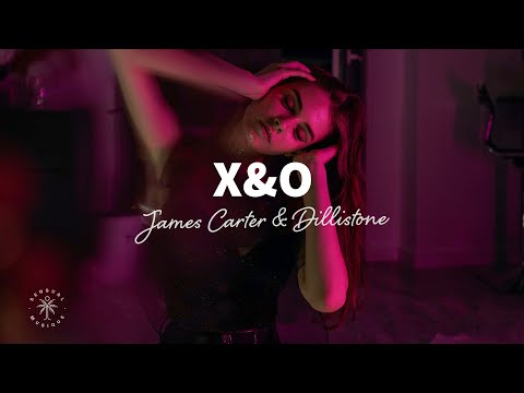 James Carter & Dillistone - X&O (Lyrics)