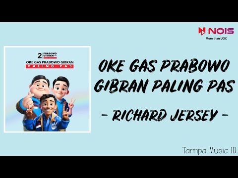 OKE GAS PRABOWO GIBRAN PALING PAS - RICHARD JERSEY (LIRIK LAGU)