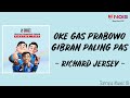 OKE GAS PRABOWO GIBRAN PALING PAS RICHARD JERSEY LIRIK LAGU