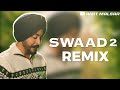 Swaad 2 Remix Song | Mand | New Punjabi DJ Remix Song 2022 | Amit Malsar