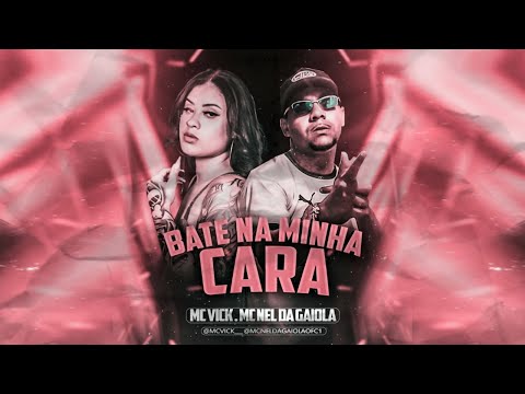 MC NEL DA GAIOA E MC VICK - BATE NA MINHA CARA - REMIX BREGA FUNK