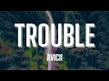 Avicii - Trouble (Lyrics)