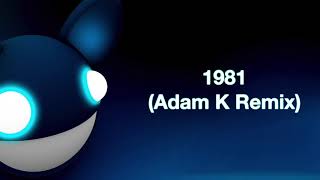 deadmau5 / 1981 (Adam K Remix) [full version]