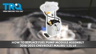 How to Replace Fuel Pump Module Assembly 2016-2025 Chevrolet Malibu 1.5L L4