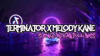 Download lagu DJ TERMINATOR X MELODY KANE FULL BASS [SLOWED REVERB] mp3