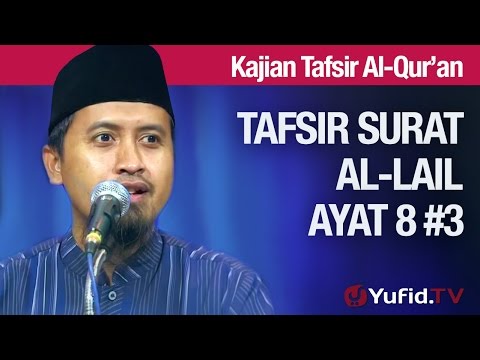 Tafsir Al Quran Surat Al-lail #11: Tafsir Ayat 8 Bagian 3 - Ustadz Abdullah Zaen, MA Taqmir.com