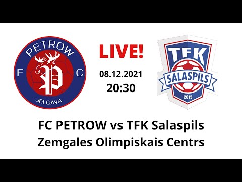 FC PETROW/JELGAVA vs TFK Salaspils / 08.12.2021 20:30 LIVE!