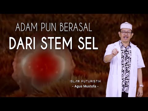 Islam Futuristik eps. 25 - ADAM PUN BERASAL DARI STEM SEL