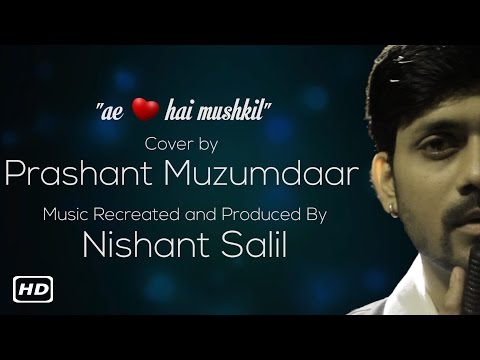 Prashant muzumdar ae dil hai mushkil (cover)