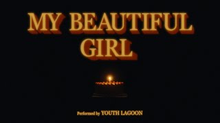 Youth Lagoon – “My Beautiful Girl “