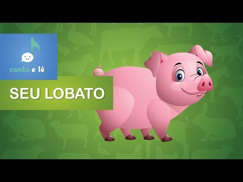 Seu Lobato [ Canta e Lê! ] - Versão com: MultiGestos / Sílabas / Animação