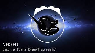 Nekfeu - Saturne (Sal&#39;z BreakTrap remix)