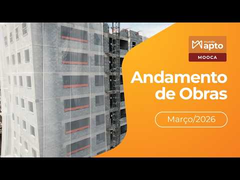 Mundo Apto Mooca | Andamento de Obra Março/2026