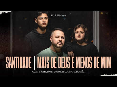Kaleb e Josh, Davi Fernandes - Santidade / Mais de Deus e menos de mim