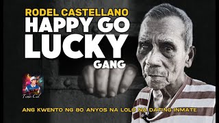 ANG KWENTO NI RODEL CASTELLANO COMMANDER NG HAPPY GO LUCKY GANG