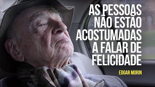 As pessoas não estão acostumadas a falar de felicidade