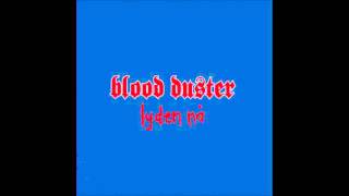 Blood Duster - ISawYourDadSuckingOffAnotherDudesDad
