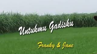Download lagu Untukmu Gadisku franky ft jane mp3 Download lagu Untukmu Gadisku franky ft jane mp3