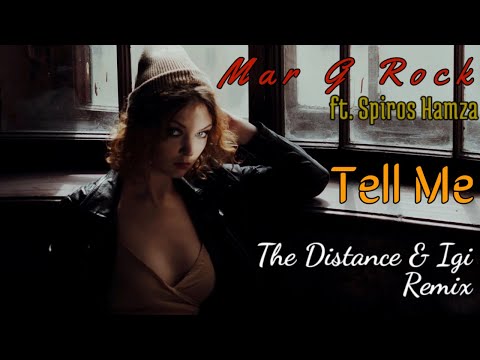 [Deep House] Mar G Rock ft. Spiros Hamza - Tell Me (The Distance & Igi Remix)
