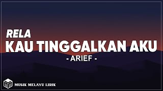 Download lagu Arief - Rela Kau Tinggalkan Aku ( Lirik Lagu ) mp3