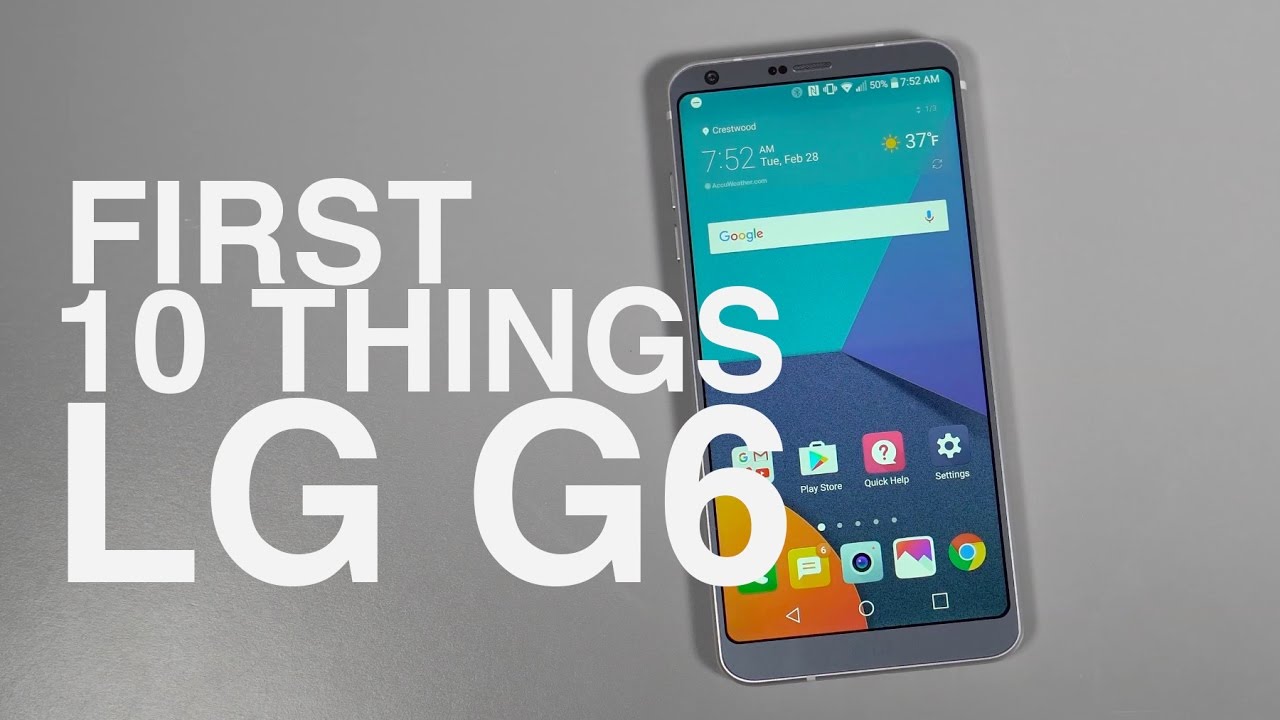 LG G6: First 10 Things to Do!