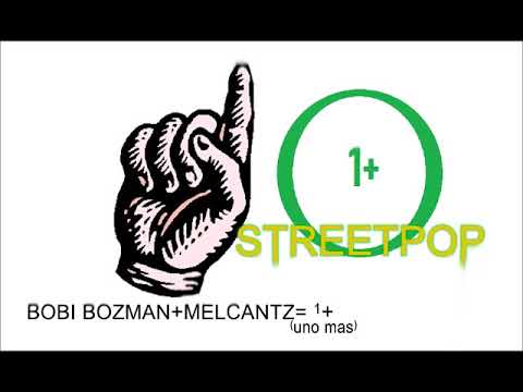 BOBI BOZMAN Y MELCANTZ - UNO MAS (1+) STREETPOP