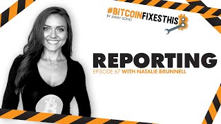 Bitcoin Fixes This #67: Reporting with Natalie Brunnell