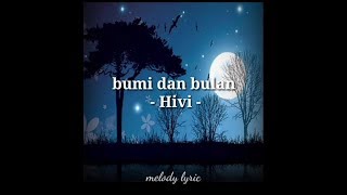Download lagu Lirik lagu bumi dan bulan - Hivi mp3 Download lagu Lirik lagu bumi dan bulan - Hivi mp3