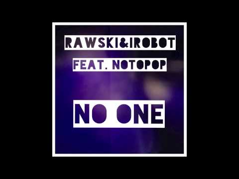 Rawski & iRobot - No One (feat. Notopop)