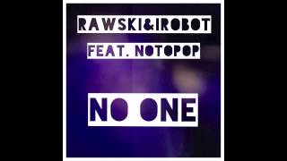 Rawski & iRobot - No One (feat. Notopop)