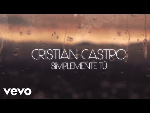 Cristian Castro - Simplemente Tú (Official Lyric Video)
