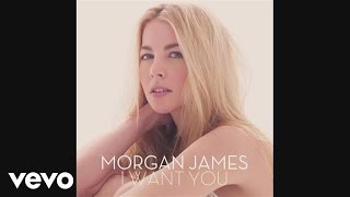 Morgan James - I Want You (audio)