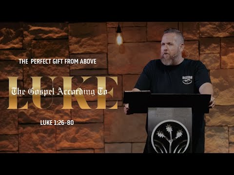 The perfect Gift From Above || Luke 1:26-80 || Pastor BJ Huether