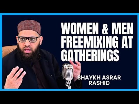Muslim Men & Women STOP Free Mixing | Shaykh Asrar Rashid