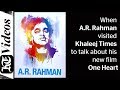 A R Rahman Talk About His Film One Heart